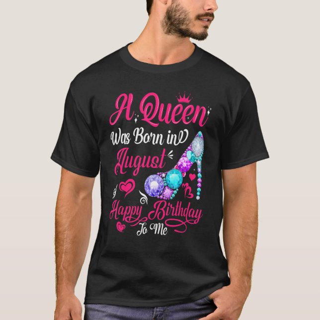 Camiseta Nació Una Reina En Agosto, Cumpleaños De Las Mujer (Anverso)