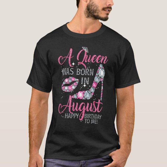 Camiseta Nació una Reina en Agosto Feliz cumpleaños acá (Anverso)