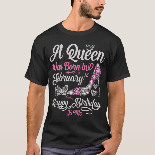 Camiseta Nació una reina en febrero, feliz cumpleaños para  (Anverso)