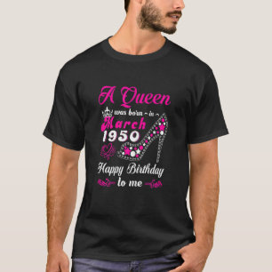 Camiseta Nació Una Reina En Marzo De 1950 Feliz Cumpleaños 