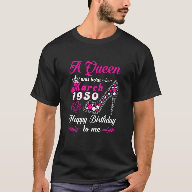 Camiseta Nació Una Reina En Marzo De 1950 Feliz Cumpleaños  (Anverso)