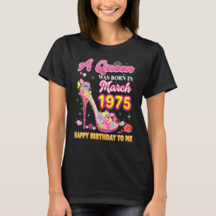 Camiseta Nació Una Reina En Marzo De 1975 Feliz Cumpleaños 