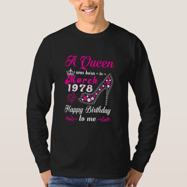 Camiseta Nació Una Reina En Marzo De 1978 Feliz Cumpleaños  (Anverso)