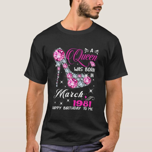Camiseta Nació Una Reina En Marzo De 1981. Regalo De Cumple (Anverso)