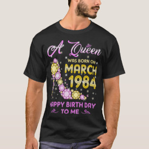Camiseta Nació Una Reina En Marzo De 1984 Feliz Cumpleaños 