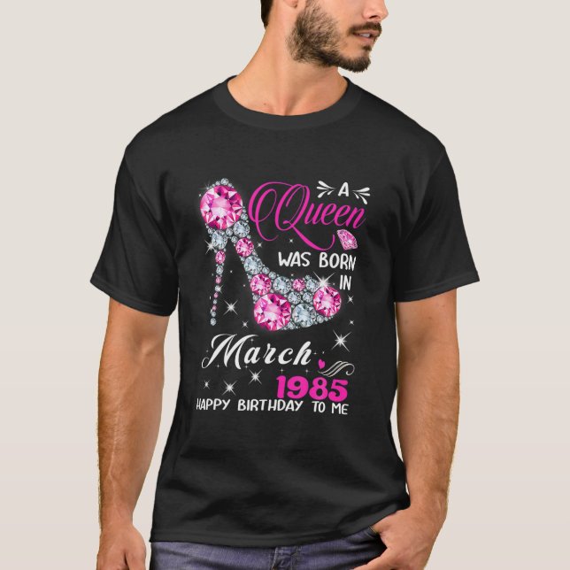 Camiseta Nació Una Reina En Marzo De 1985. Regalo De Cumple (Anverso)