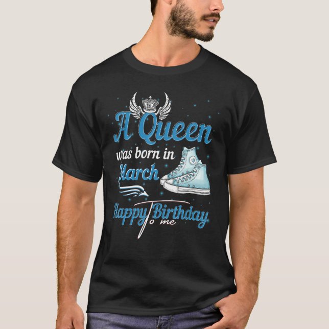 Camiseta Nació Una Reina En Marzo Feliz Cumpleaños Para Mí (Anverso)