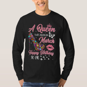 Camiseta Nació Una Reina En Marzo Flores De Alto Talón Bday