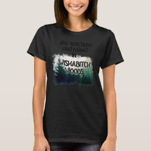 Camiseta Nació Y Se Crió En Un Campe De Wishabitch Woods
