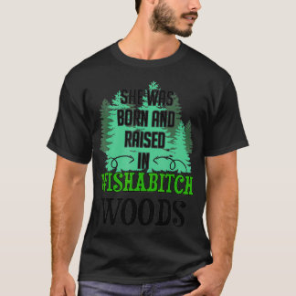 Camiseta Nació Y Se Crió En Wishabitch Woods