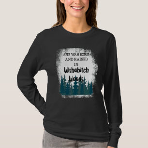 Camiseta Nació Y Se Crió En Wishabitch Woods 3