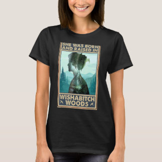 Camiseta Nació Y Se Crió En Wishabitch Woods Diciendo