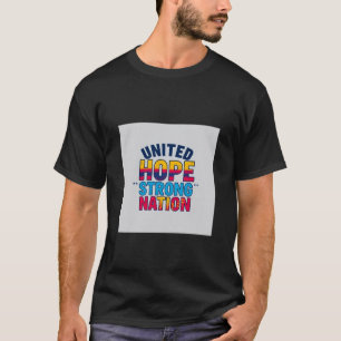 Camiseta Nación fuerte de la esperanza unida