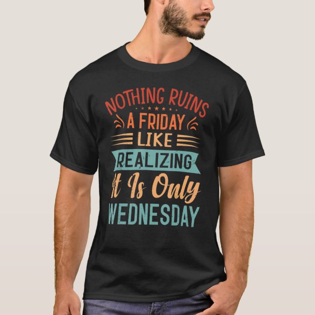 Camiseta Nada arruina Un Viernes Como Darse Cuenta De Que E (Anverso)