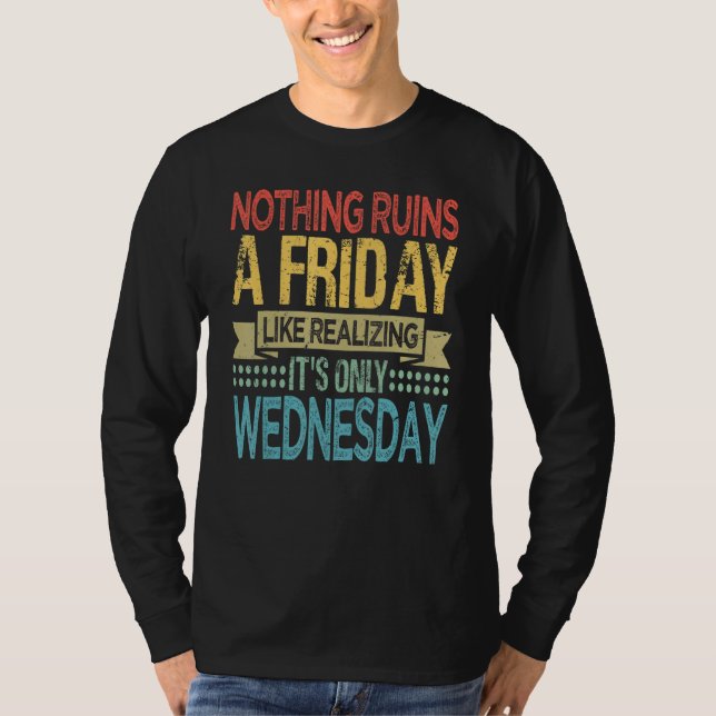 Camiseta Nada arruina Un Viernes Como Darse Cuenta De Que E (Anverso)