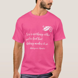 Camiseta Nada bueno o malo, pero pensando en Shakespeare