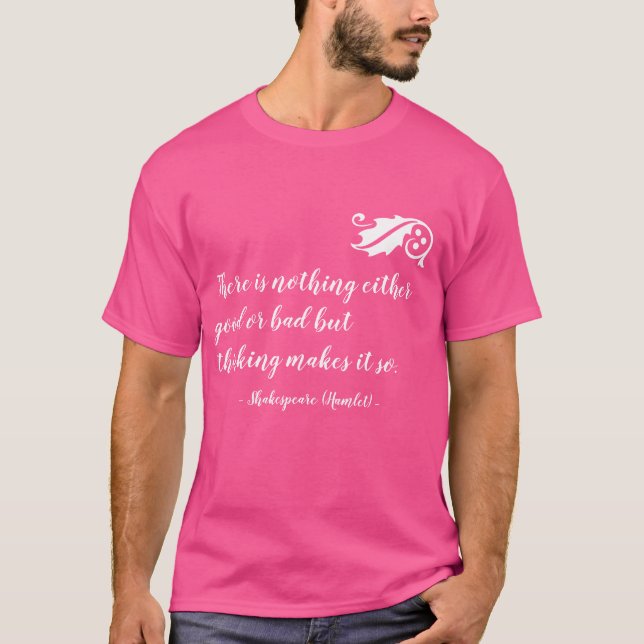 Camiseta Nada bueno o malo, pero pensando en Shakespeare (Anverso)