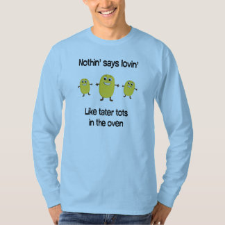 Camiseta Nada dice el lovin como bebés del tater en el
