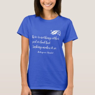 Camiseta Nada es Bueno ni Malo sino que el Pensamiento lo h