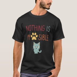 Camiseta Nada es imposible (improbable) gato lindo
