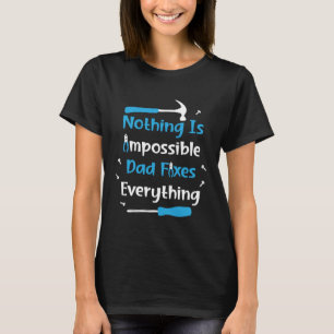 Camiseta Nada es Imposible Papá Lo Arregla Todo Manitas f