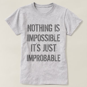 Camiseta Nada es improbable