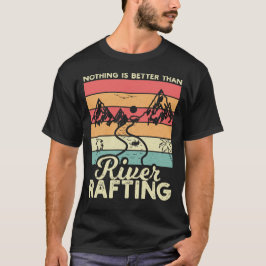 Camiseta Nada es mejor que el descenso de ríos