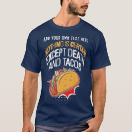 Camiseta Nada es seguro excepto Muerte y Tacos