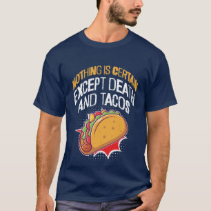 Camiseta Nada es seguro excepto Muerte y Tacos