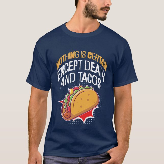 Camiseta Nada es seguro excepto Muerte y Tacos (Anverso)