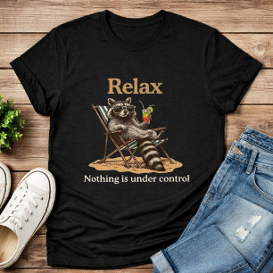 Camiseta Nada está bajo control Divertido Tranquilo Mapache