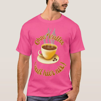 Camiseta Nada funciona aquí sin café