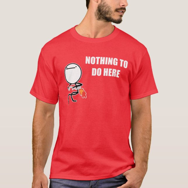 Camiseta Nada hacer aquí rabia cara Meme (Anverso)