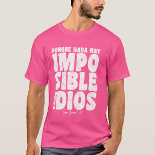 Camiseta Nada hay imposible para Dios predicador cristiano 
