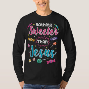 Camiseta Nada más dulce que Jesús Candy de fe cristiana