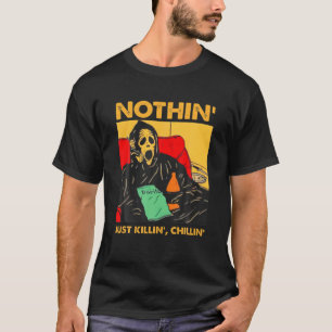 Camiseta Nada más que Chillin Killin grita Halloween Fanta