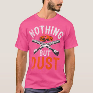 Camiseta Nada más que polvo deporte disparar a pichón de ar