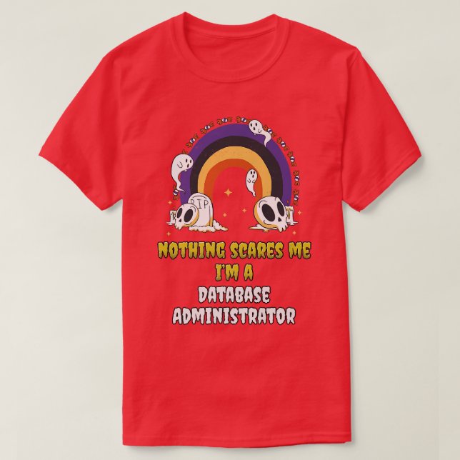Camiseta Nada me asusta a mí como administrador de bases de (Diseño del anverso)