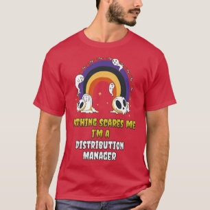 Camiseta Nada me asusta a mí como gerente de distribución