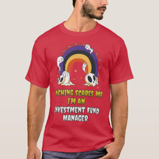 Camiseta Nada me asusta a mí como gerente de fondos de inve