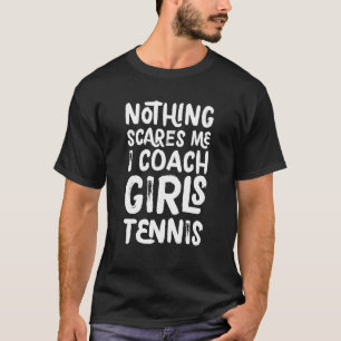Camiseta Nada me asusta, entreno a Chicas Tenis Deportes di