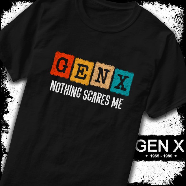 Camiseta Nada me asusta Generación X Gen Xer Gracioso Gen X (Subido por el creador)