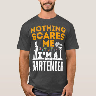 Camiseta Nada me asusta Ix27m A Bartender Funny Bartendi