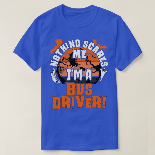 Camiseta Nada me asusta Ix27m A Bus Driver Halloween Sca (Diseño del anverso)