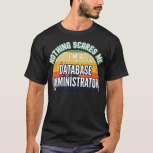 Camiseta Nada me asusta. Soy administrador de bases de dato