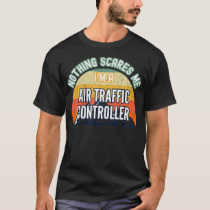 Camiseta Nada me asusta, soy un controlador de tráfico aére