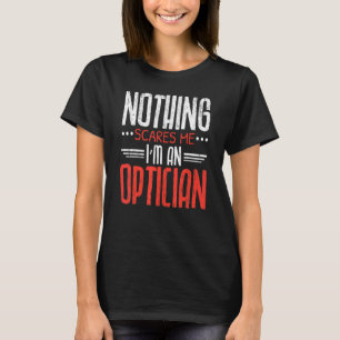 Camiseta Nada me asusta, soy un optotometrista óptico