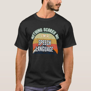 Camiseta Nada me asusta, soy un patólogo de la lengua de ha