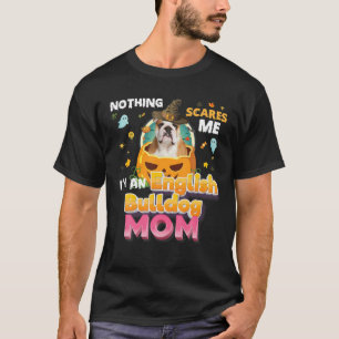 Camiseta Nada me asusta, soy un perro Bulldog inglés mamá W
