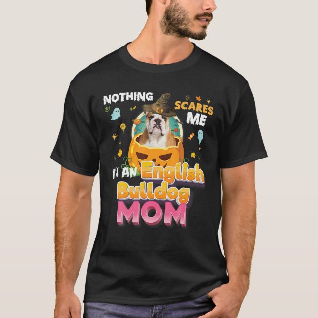 Camiseta Nada me asusta, soy un perro Bulldog inglés mamá W (Anverso)